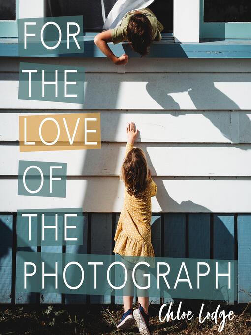 Title details for For the Love of the Photograph by Chloe Lodge - Available